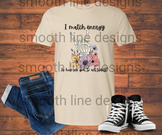 Spread positivity and good vibes with this "I Match Energy so How We Gonna Act Today" t-shirt! Made from soft, comfy fabric, this shirt is perfect for everyday wear, whether you're out with friends or just relaxing at home.  