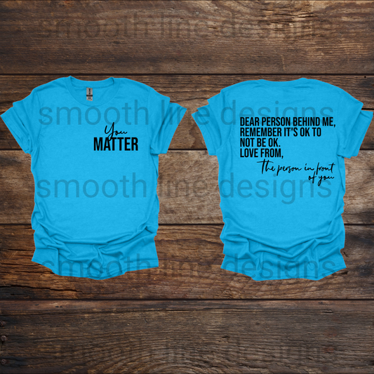 Spread a positive message with this "You Matter" t-shirt! Designed to inspire self-love and self-care, this shirt is a daily reminder that mental health matters. Made from soft, comfy fabric, it's perfect for everyday wear, whether you're at home, out with friends, or attending an event that promotes mental wellness.  