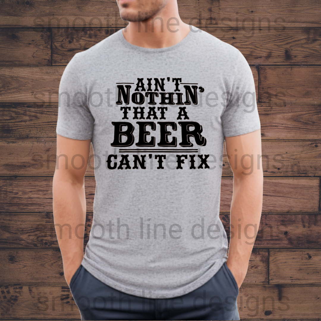 This funny "Ain’t Nothin’ That a Beer Can’t Fix" t-shirt is perfect for beer lovers! Made from soft and comfy fabric.